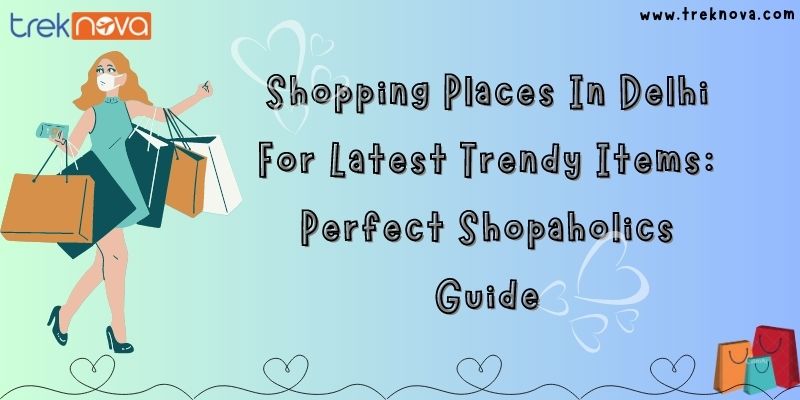 Shopping Places In Delhi For Latest Trendy Items