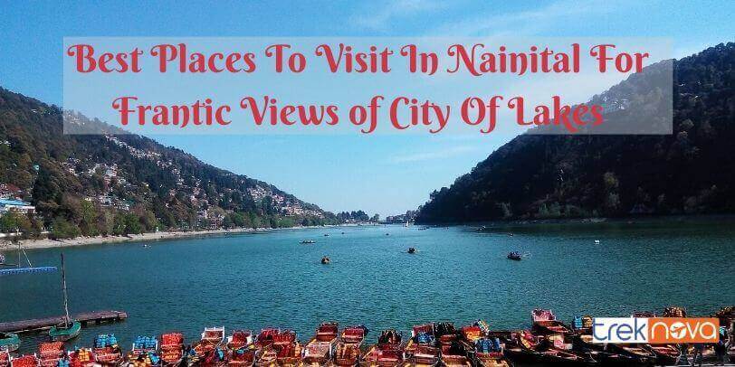 Best Places To Visit In Nainital For Frantic Views of City Of Lakes