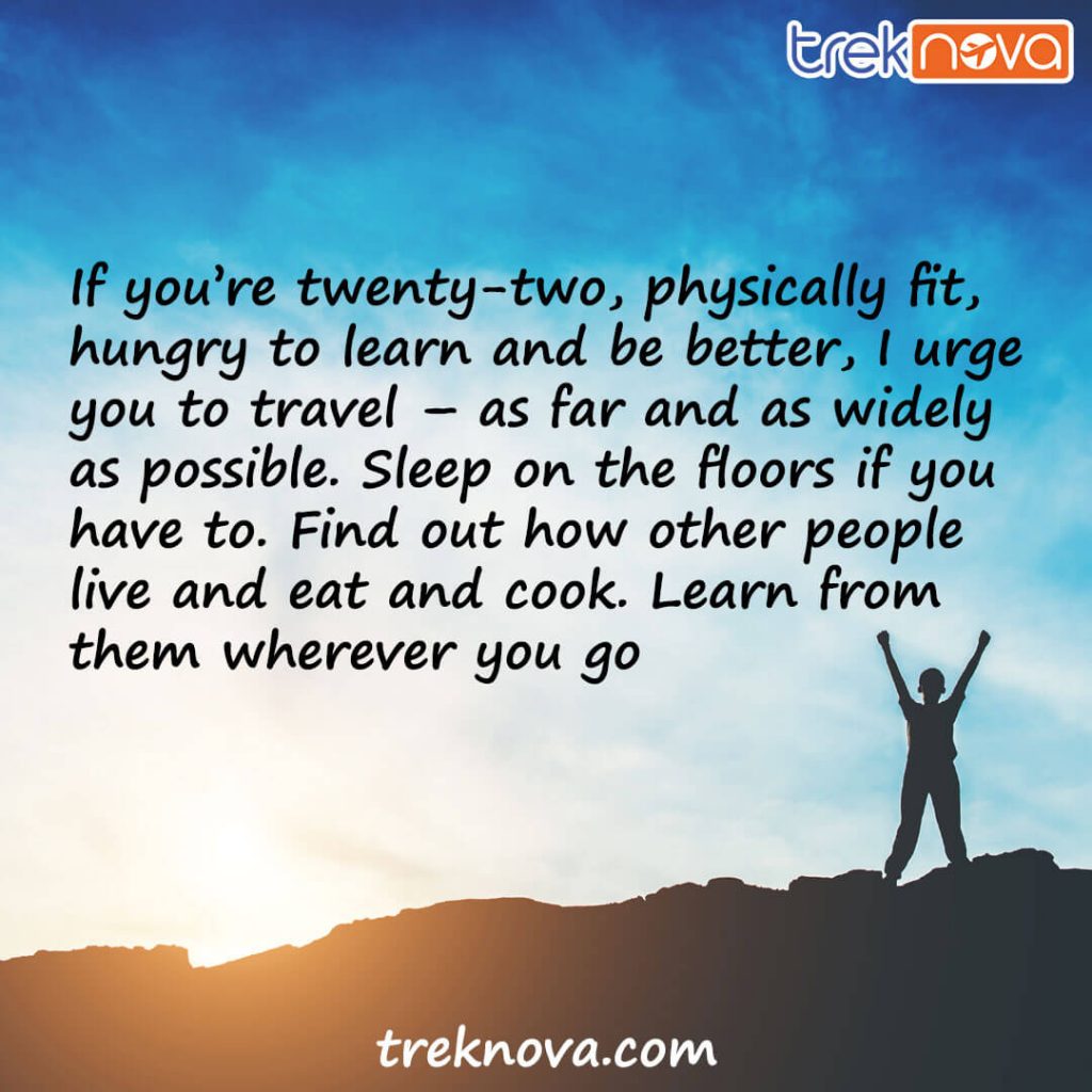 If you’re twenty-two, physically fit; Inspirational Travel Quotes