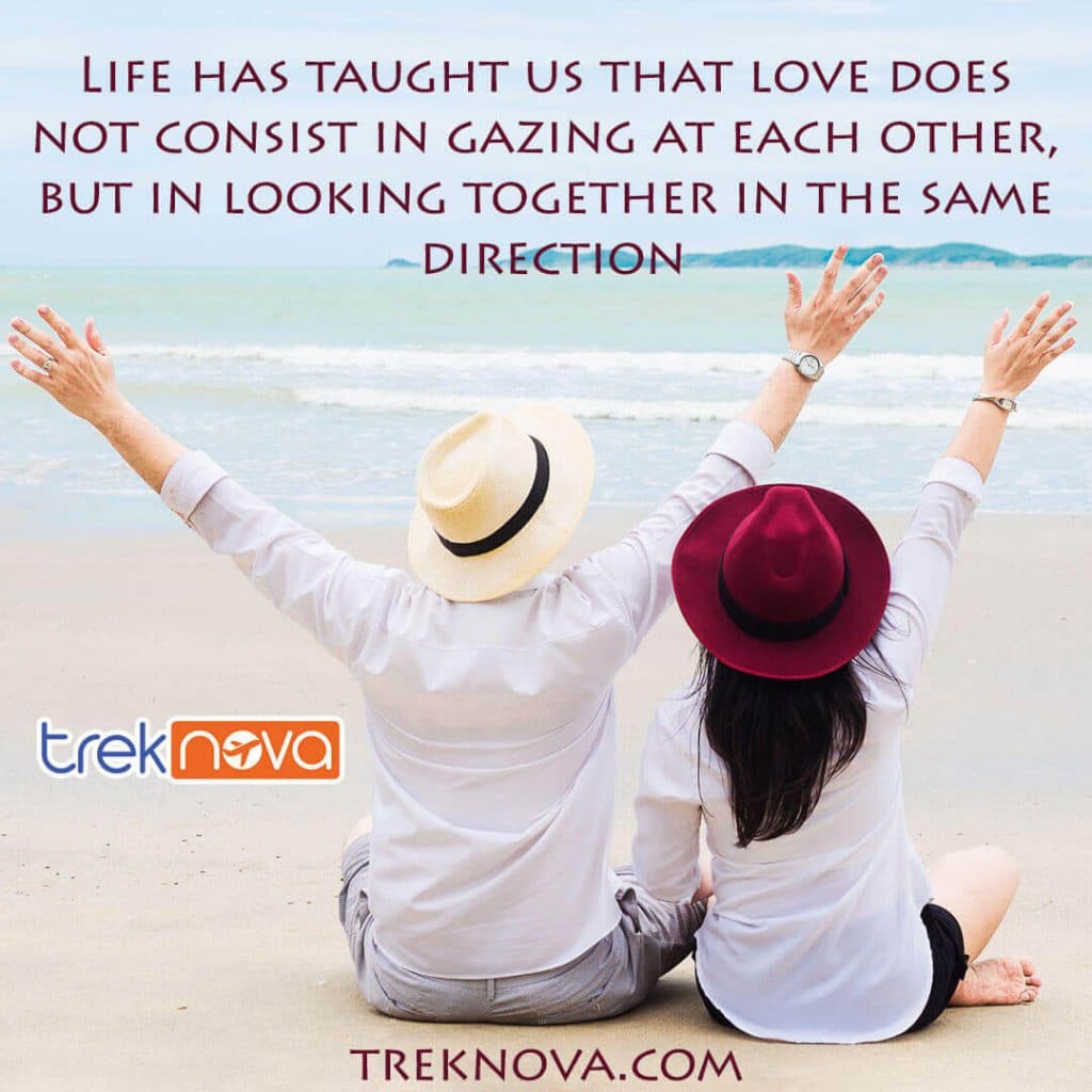 Life has taught us that love does not consist in gazing; romantic travel quotes 