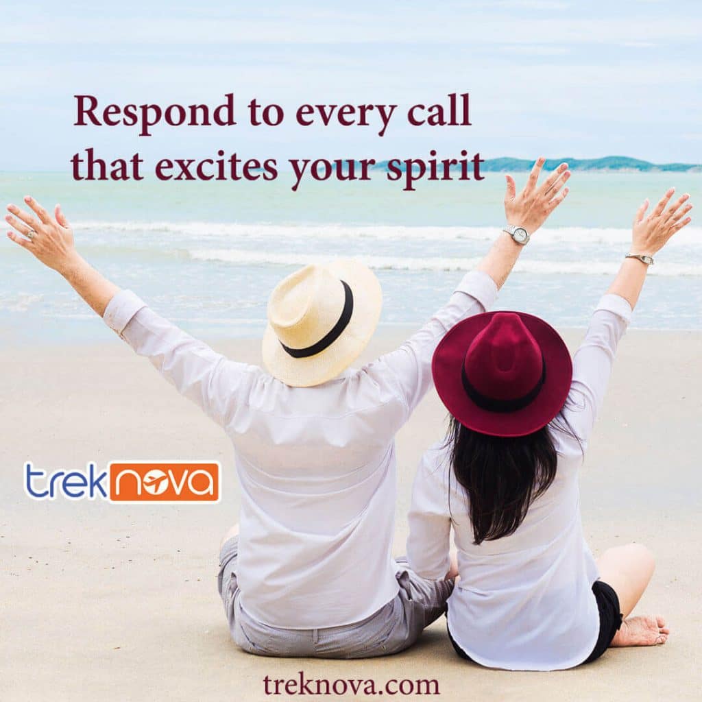 Respond to every call that excites your spirit; romantic travel quotes