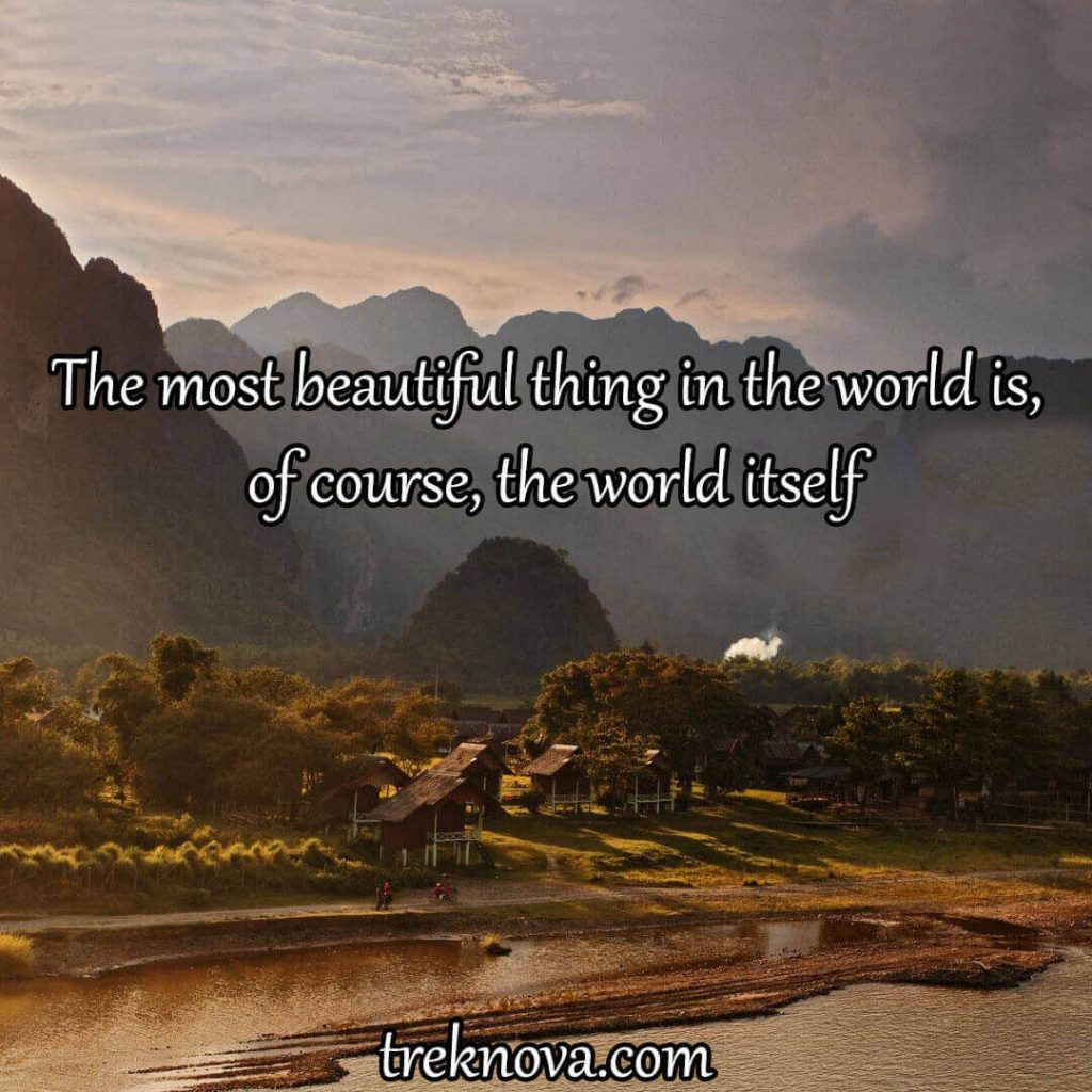 The most beautiful thing in the world is, of course, the world itself.; Short Travel Quotes