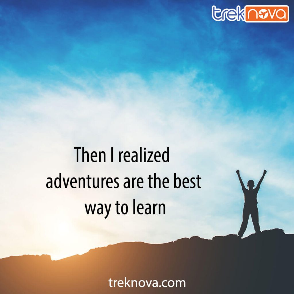 Then I realized adventures are the best way to learn