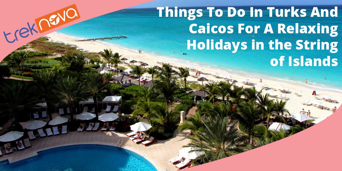 Things-To-Do-In-Turks-And-Caicos-For-A-Relaxing-Holidays-in-the-String-of-Islands