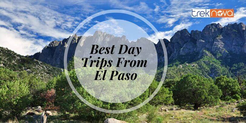 Best Day Trips From El Paso; Weekend Getaway From El Paso