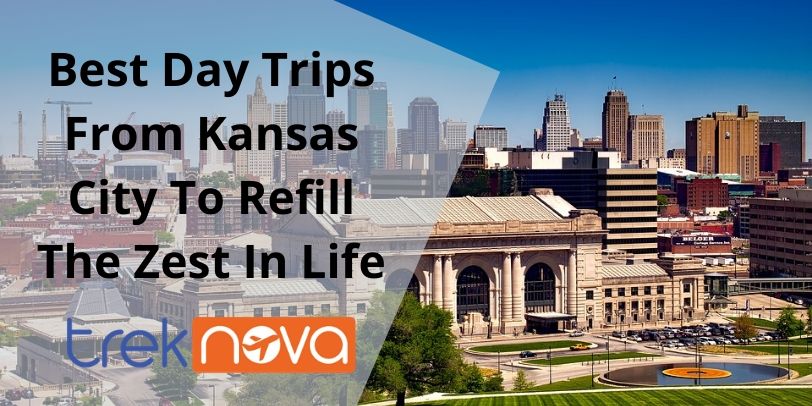 Best Day Trips From Kansas City To Refill The Zest In Life