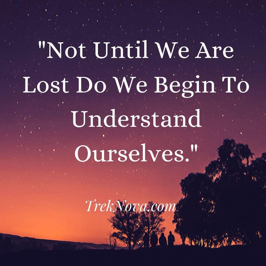 Not Until We Are Lost Do We Begin To Understand Ourselves., Solo Travel Saying