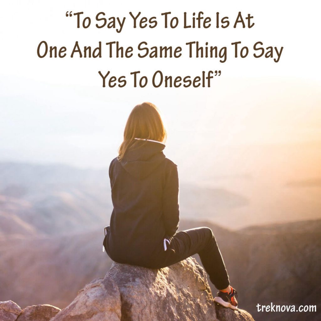 To Say Yes To Life Is At One And The Same Thing To Say Yes To Oneself., Travelling Alone Quotes