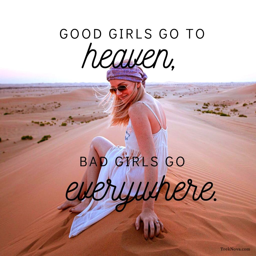 Good girls go to heaven, bad girls go everywhere