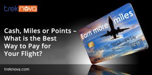 Cash, Miles or Points – What is the Best Way to Pay for Your Flight?