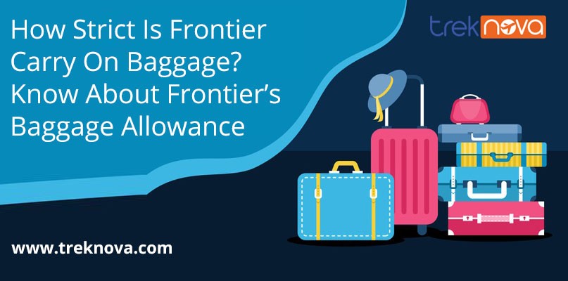 How Strict Is Frontier Carry On Baggage? Know About Frontier’s Baggage Allowance