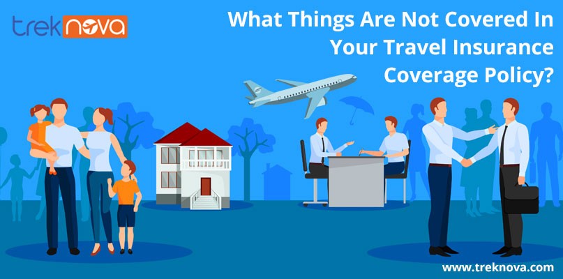 What Things Are Not Covered In Your Travel Insurance Coverage Policy?