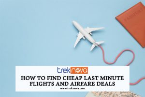 How to Find Cheap Last Minute Flights and Airfare Deals