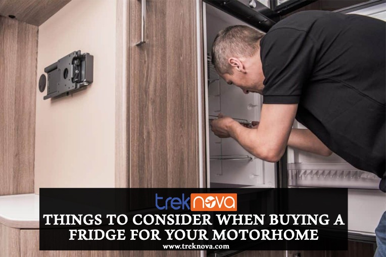 Things To Consider When Buying A Fridge For Your Motorhome