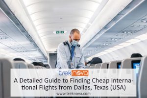 A Detailed Guide to Finding Cheap International Flights from Dallas, Texas (USA)