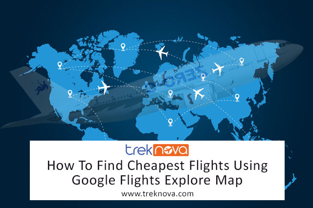 Find Cheapest Flights Using Google Flights Explore Map