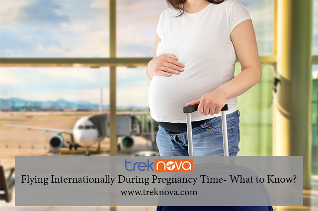 Flying Internationally During Pregnancy Time- What to Know?